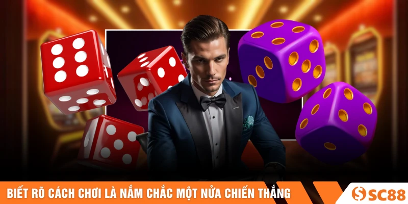 Biết rõ cách chơi là nắm chắc một nửa chiến thắng Biết rõ cách chơi là nắm chắc một nửa chiến thắng