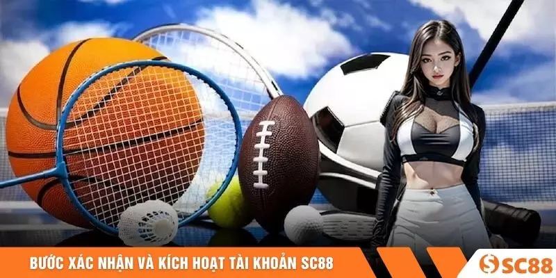 Bước xác nhận và kích hoạt tài khoản SC88 Bước xác nhận và kích hoạt tài khoản SC88