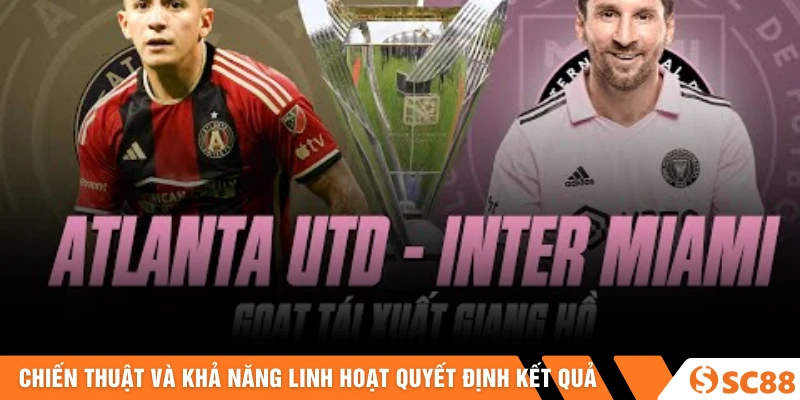 Chiến thuật và khả năng linh hoạt thường quyết định kết quả Chiến thuật và khả năng linh hoạt thường quyết định kết quả