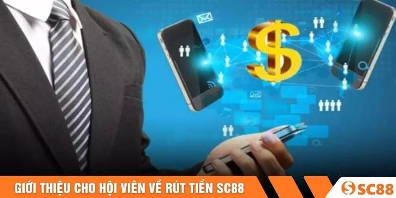 Giới thiệu cho hội viên về rút tiền SC88 Giới thiệu cho hội viên về rút tiền SC88
