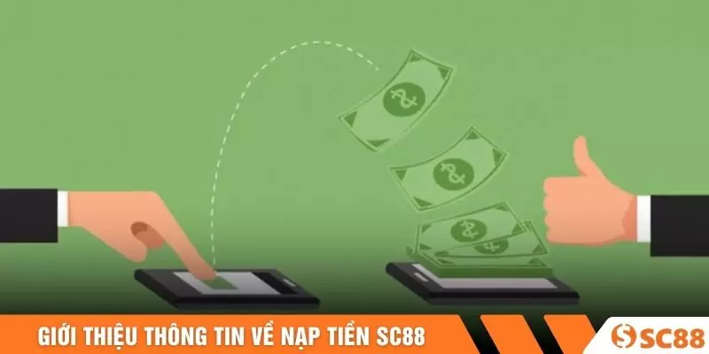 Giới thiệu thông tin về nạp tiền SC88 Giới thiệu thông tin về nạp tiền SC88