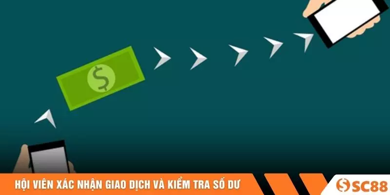 Hội viên xác nhận giao dịch và kiểm tra số dư Hội viên xác nhận giao dịch và kiểm tra số dư