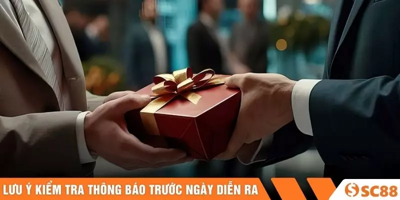 Lưu ý kiểm tra thông báo trước ngày diễn ra Lưu ý kiểm tra thông báo trước ngày diễn ra